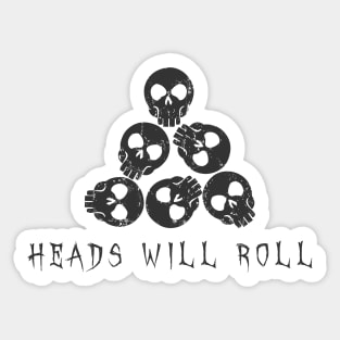 Heads Will Roll - Skulls Sticker